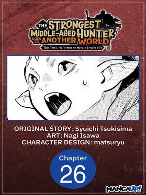 cover image of The Strongest Middle-Aged Hunter Goes to Another World: This Time, He Wants to Have a Simple Life, Chapter 26